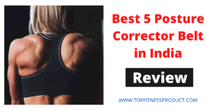 Best 5 Posture Corrector Belt in India